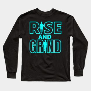 Rise and Grind Long Sleeve T-Shirt